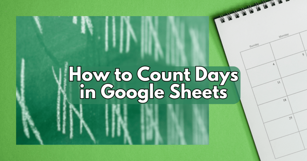 How to count days in Google Sheets.